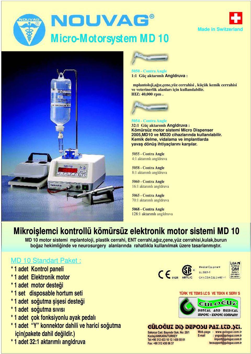 Kemik delme, vidalama ve implantlarda yavaş dönüş ihtiyaçlarını karşılar.