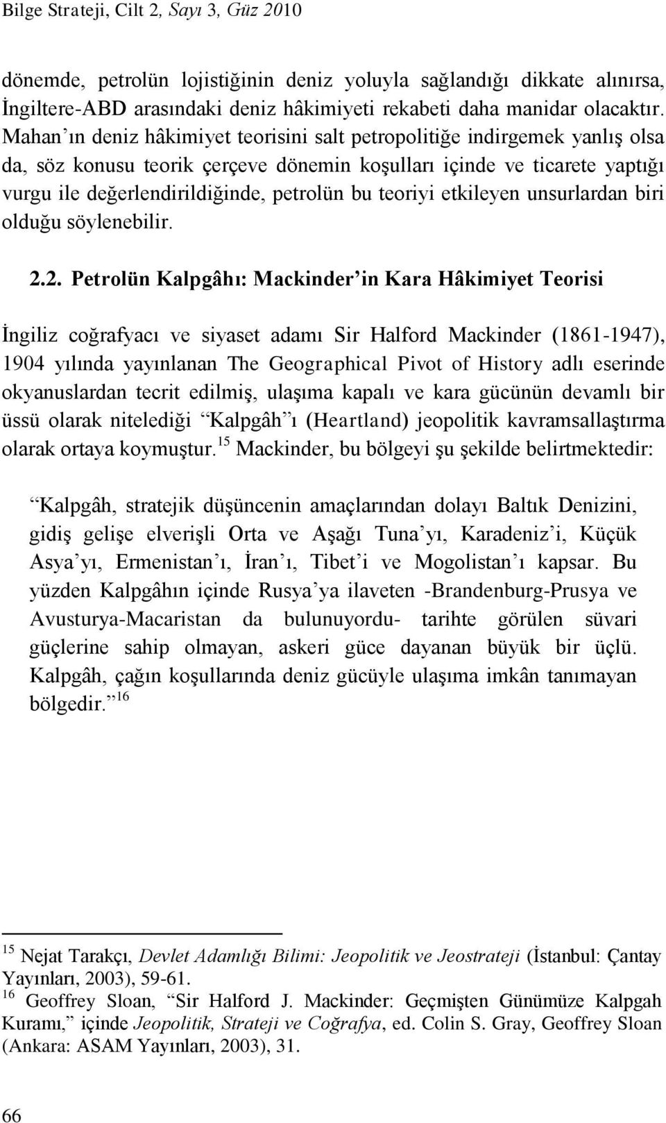 teoriyi etkileyen unsurlardan biri olduğu söylenebilir. 2.