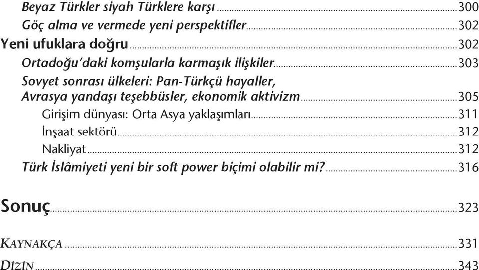 ..303 Sovyet sonrası ülkeleri: Pan-Türkçü hayaller, Avrasya yandaşı teşebbüsler, ekonomik aktivizm.