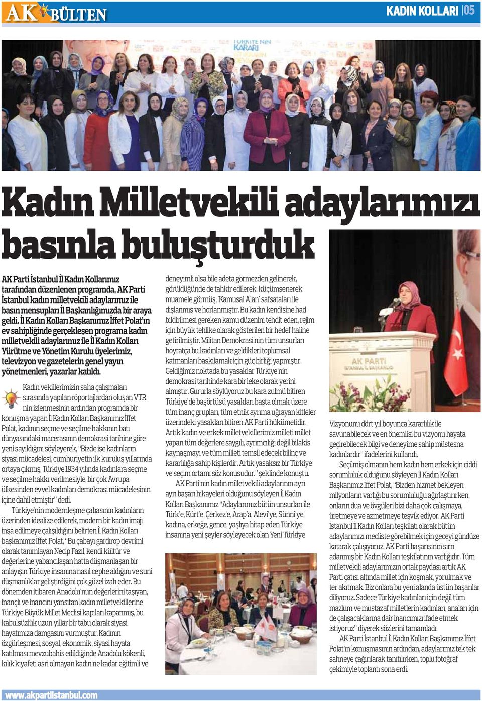 İl Kadın Kolları Başkanımız İffet Polat ın ev sahipliğinde gerçekleşen programa kadın milletvekili adaylarımız ile İl Kadın Kolları Yürütme ve Yönetim Kurulu üyelerimiz, televizyon ve gazetelerin