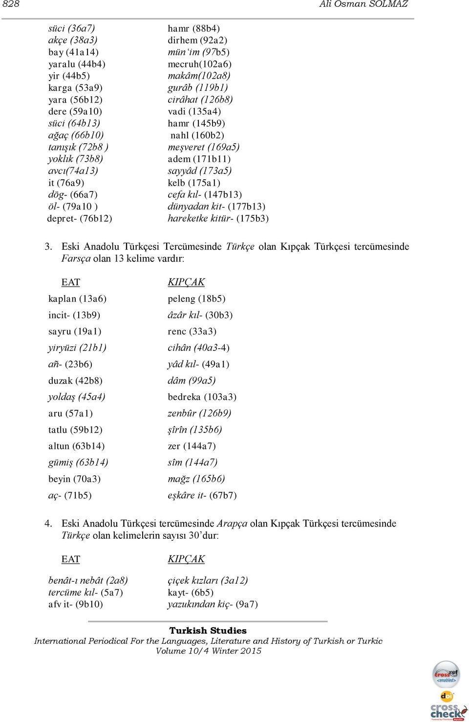 (171b11) sayyâd (173a5) kelb (175a1) cefa kıl- (147b13) dünyadan kit- (177b13) hareketke kitür- (175b3) 3.