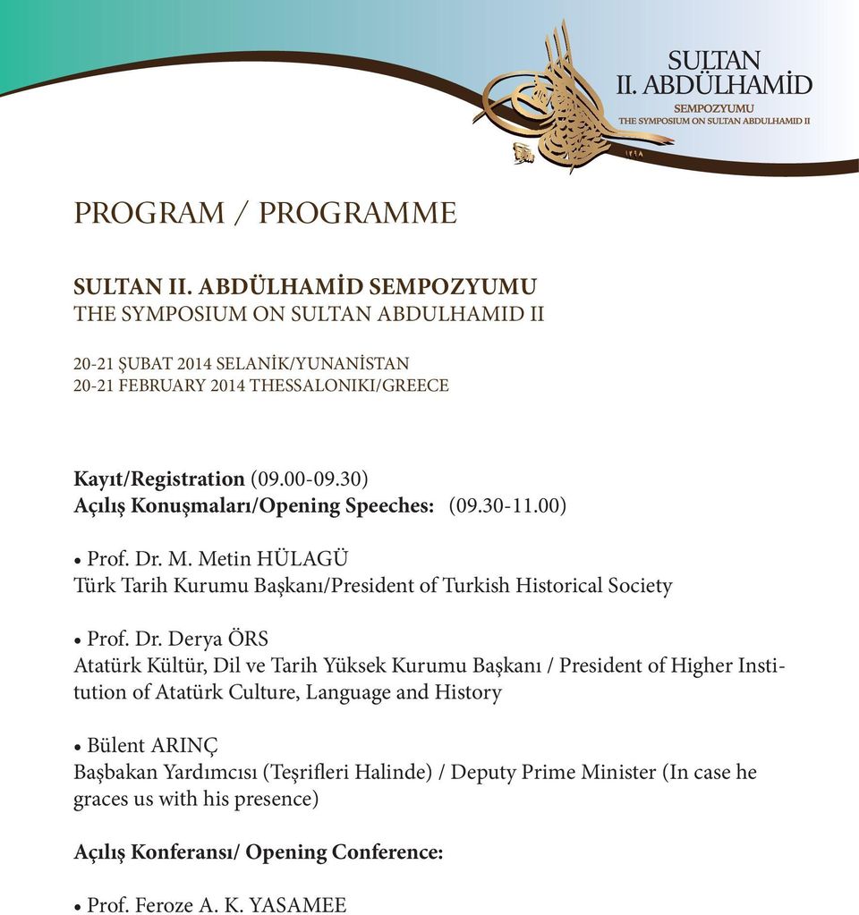 30) Açılış Konuşmaları/Opening Speeches: (09.30-11.00) Prof. Dr.
