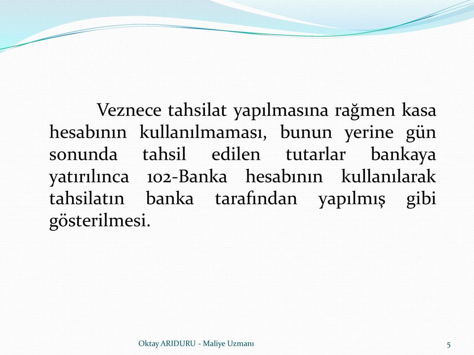 tutarlar bankaya yatırılınca 102-Banka hesabının