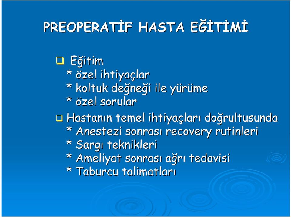 ihtiyaçlar ları doğrultusunda * Anestezi sonrası recovery