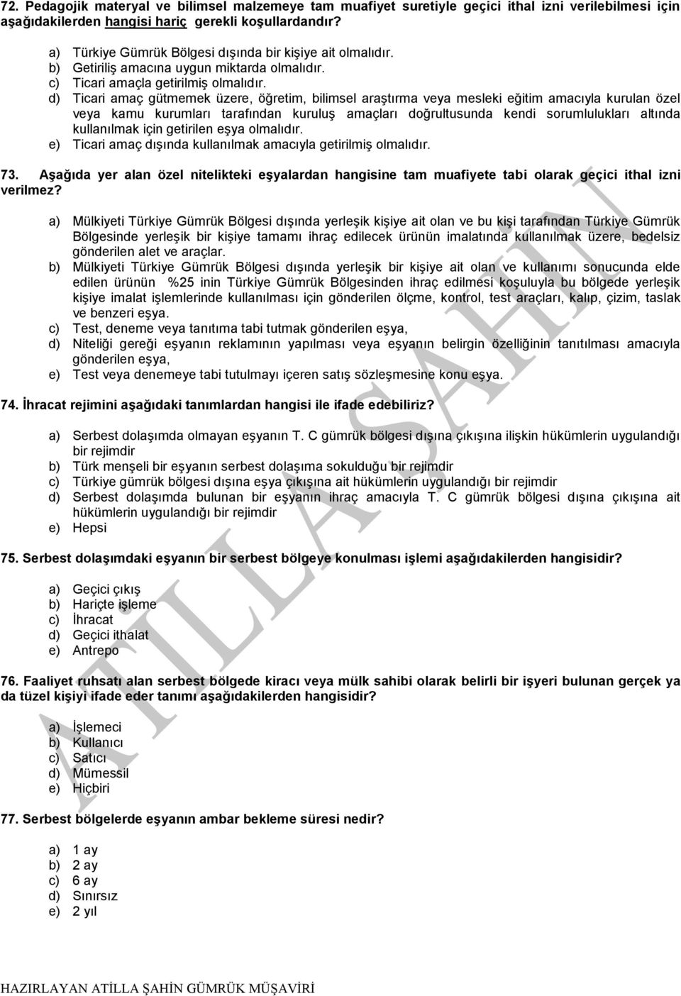 d) Ticari amaç gütmemek üzere, öğretim, bilimsel araştırma veya mesleki eğitim amacıyla kurulan özel veya kamu kurumları tarafından kuruluş amaçları doğrultusunda kendi sorumlulukları altında