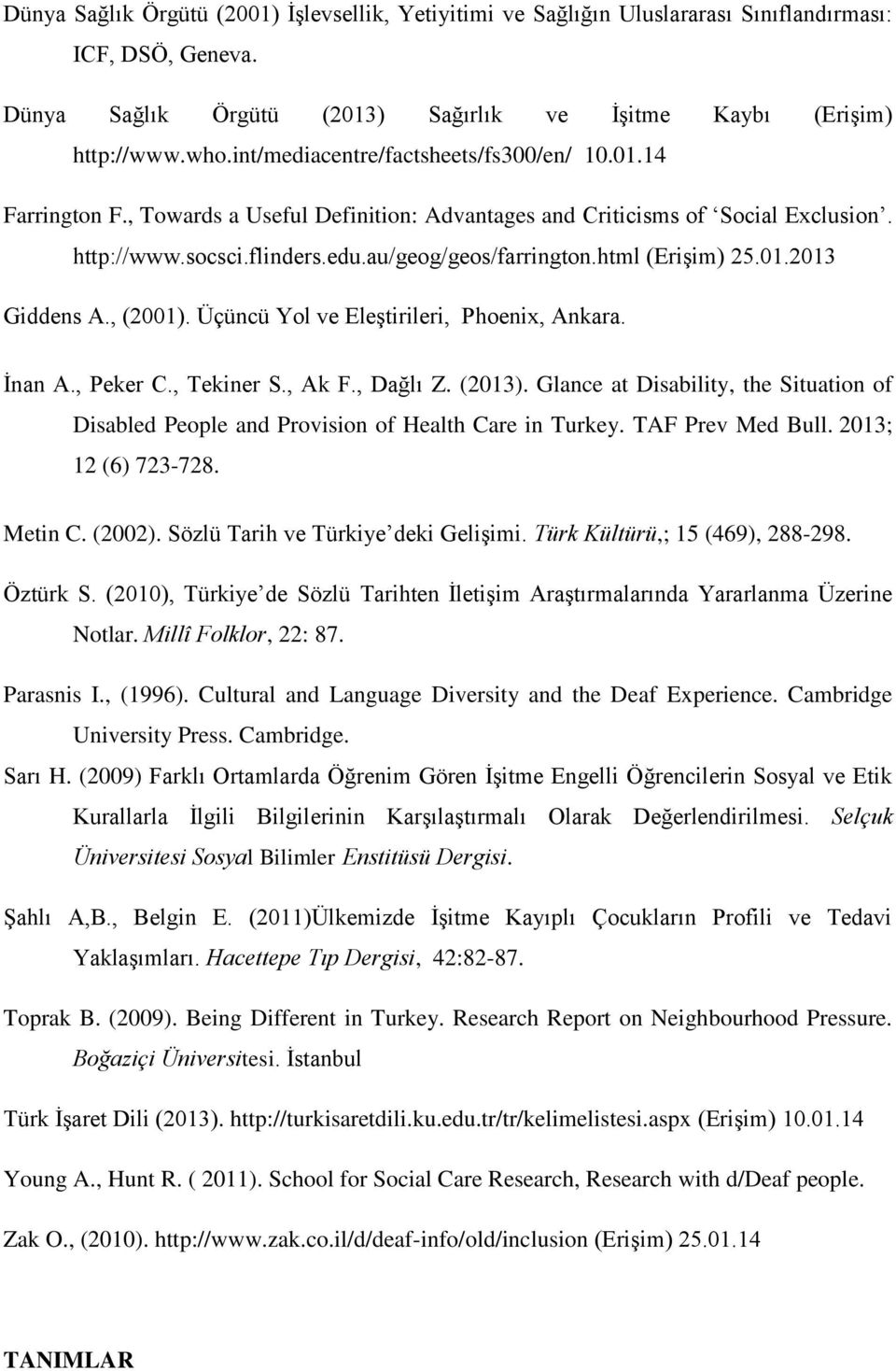 html (Erişim) 25.01.2013 Giddens A., (2001). Üçüncü Yol ve Eleştirileri, Phoenix, Ankara. İnan A., Peker C., Tekiner S., Ak F., Dağlı Z. (2013).