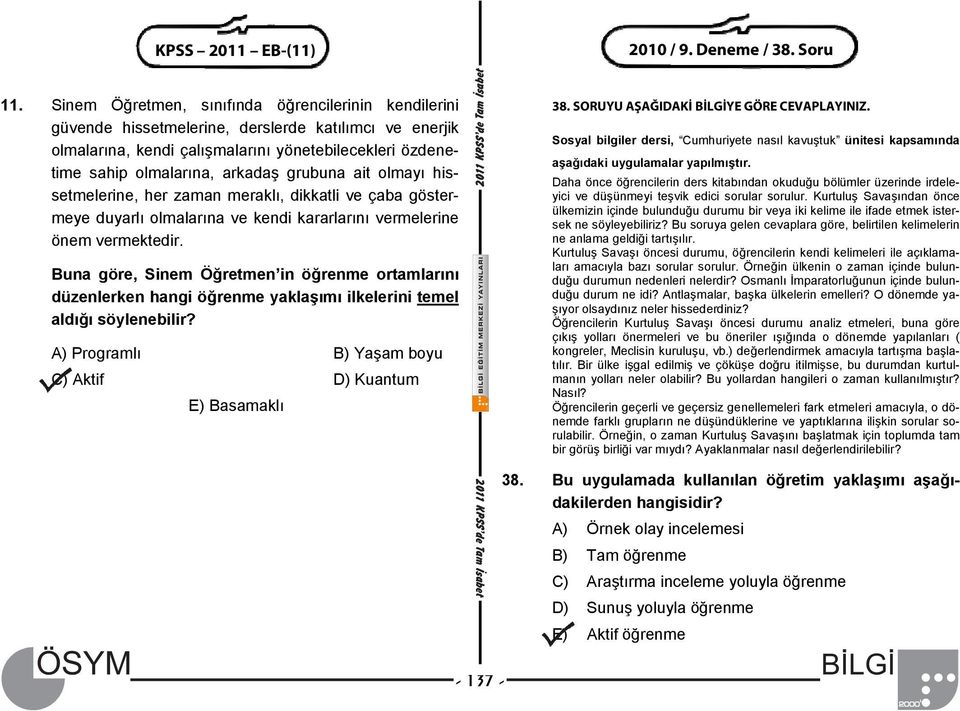 grubuna ait olmayı hissetmelerine, her zaman meraklı, dikkatli ve çaba göstermeye duyarlı olmalarına ve kendi kararlarını vermelerine önem vermektedir.