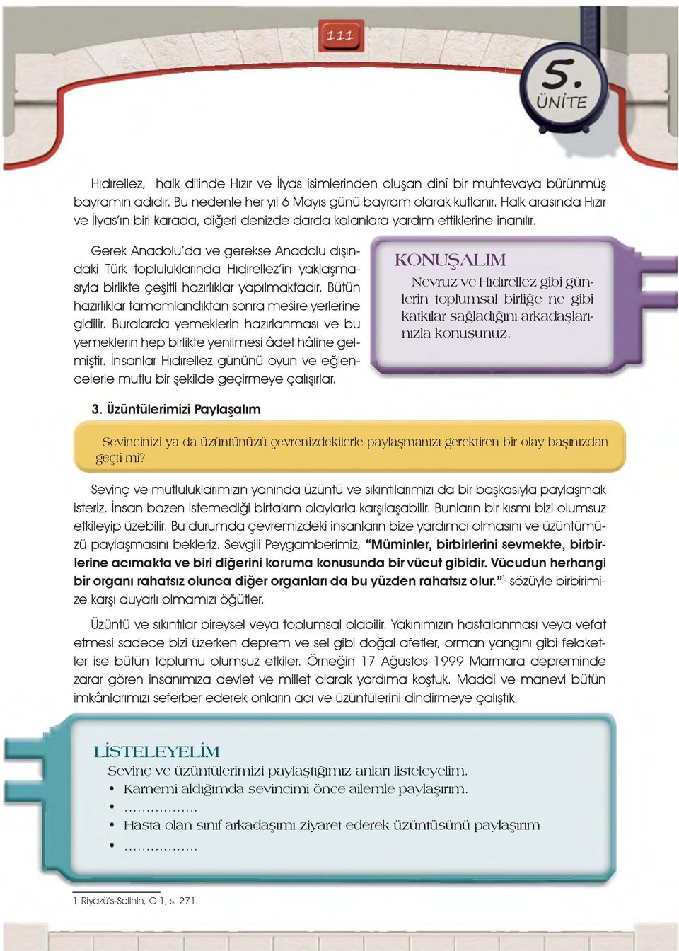 Gerek Anadolu'da ve gerekse Anadolu dışındaki Türk topluluklarında Hıdırellez'in yaklaşmasıyla birlikte çeşitli hazırlıklar yapılmaktadır.