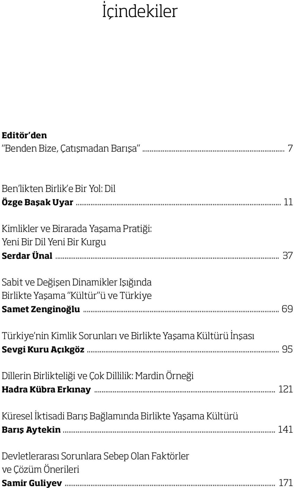 .. 37 Sabit ve Değişen Dinamikler Işığında Birlikte Yaşama Kültür ü ve Türkiye Samet Zenginoğlu.