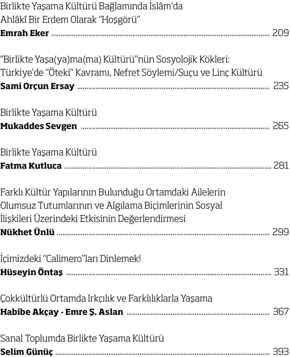 .. 235 Birlikte Yaşama Kültürü Mukaddes Sevgen... 265 Birlikte Yaşama Kültürü Fatma Kutluca.