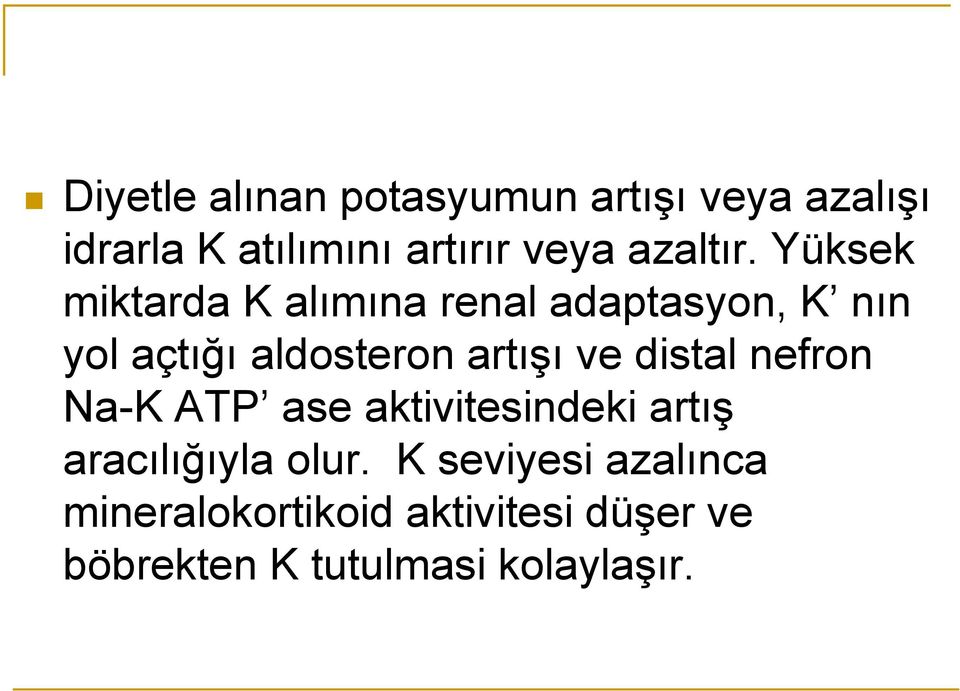 Yüksek miktarda K alımına renal adaptasyon, K nın yol açtığı aldosteron artışı ve