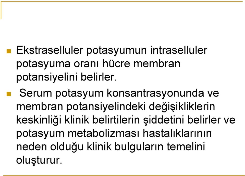 Serum potasyum konsantrasyonunda ve membran potansiyelindeki değişikliklerin