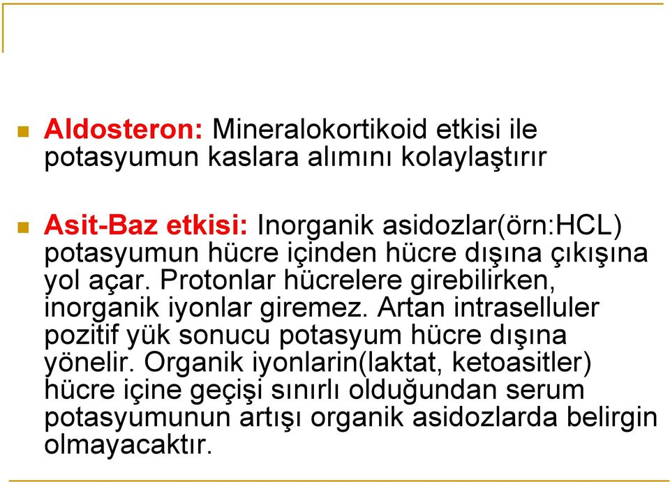 Protonlar hücrelere girebilirken, inorganik iyonlar giremez.