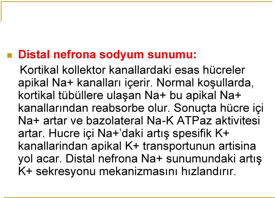 Sonuçta hücre içi Na+ artar ve bazolateral Na-K ATPaz aktivitesi artar.