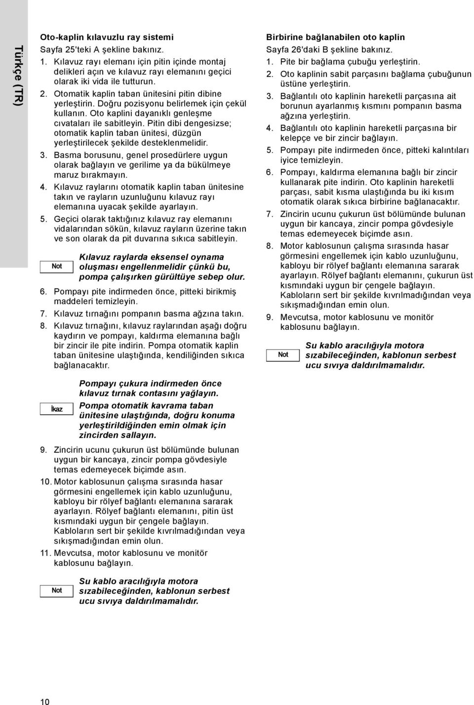 Doğru pozisyonu belirlemek için çekül kullanın. Oto kaplini dayanıklı genleşme cıvataları ile sabitleyin.