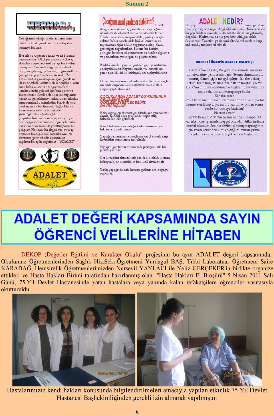 Hasta Hakları Birimi tarafından hazırlanmıģ olan "Hasta Hakları El BroĢürü" 5 Nisan 2011 Salı Günü, 75.