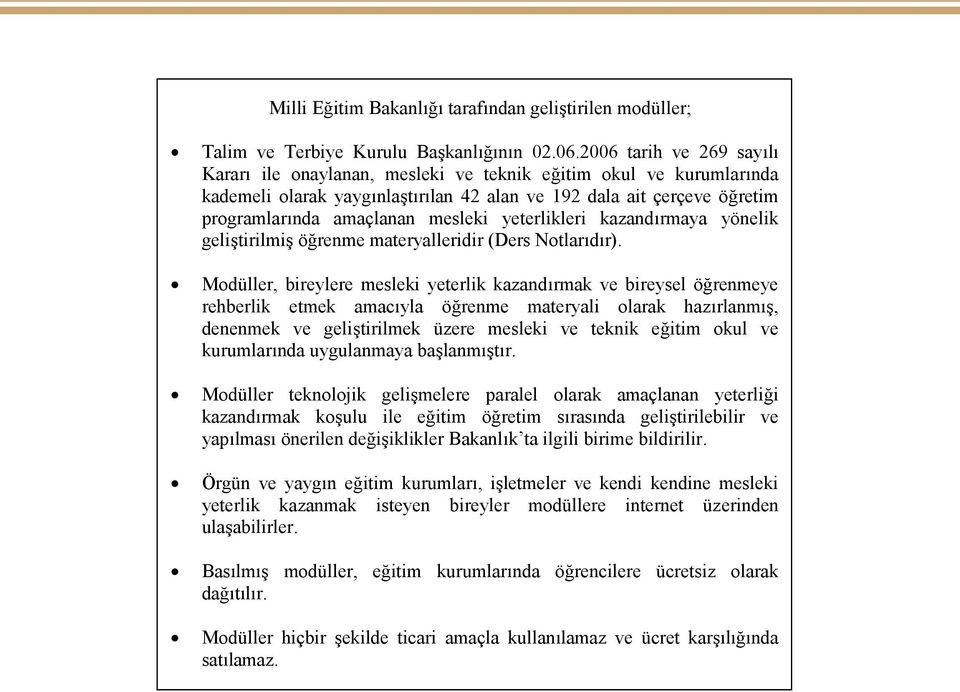 yeterlikleri kazandırmaya yönelik geliştirilmiş öğrenme materyalleridir (Ders Notlarıdır).