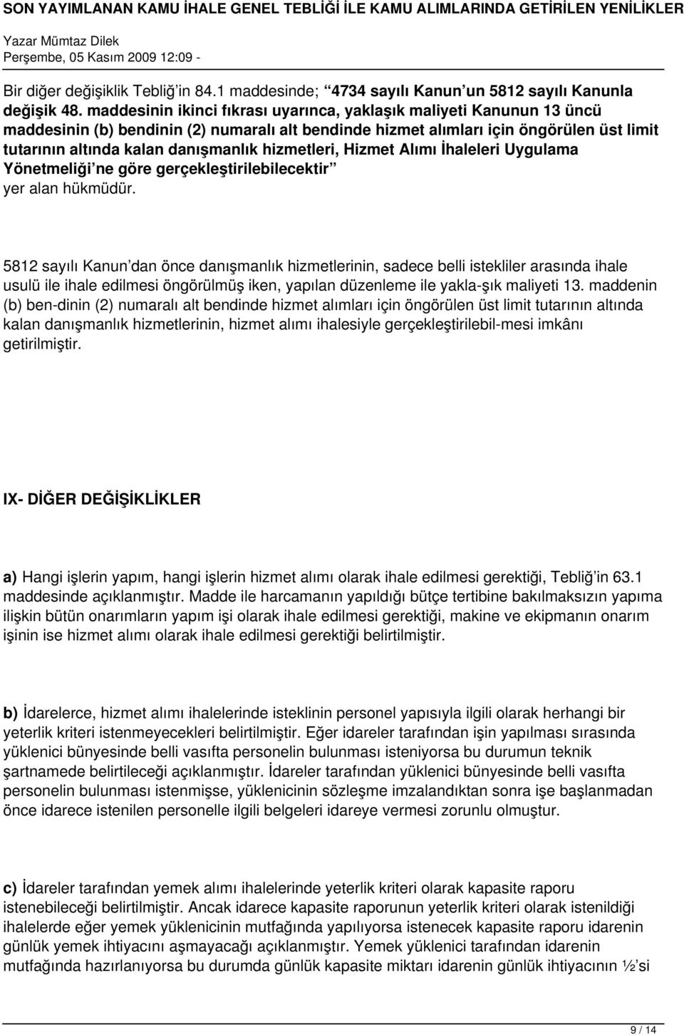 hizmetleri, Hizmet Alımı İhaleleri Uygulama Yönetmeliği ne göre gerçekleştirilebilecektir yer alan hükmüdür.