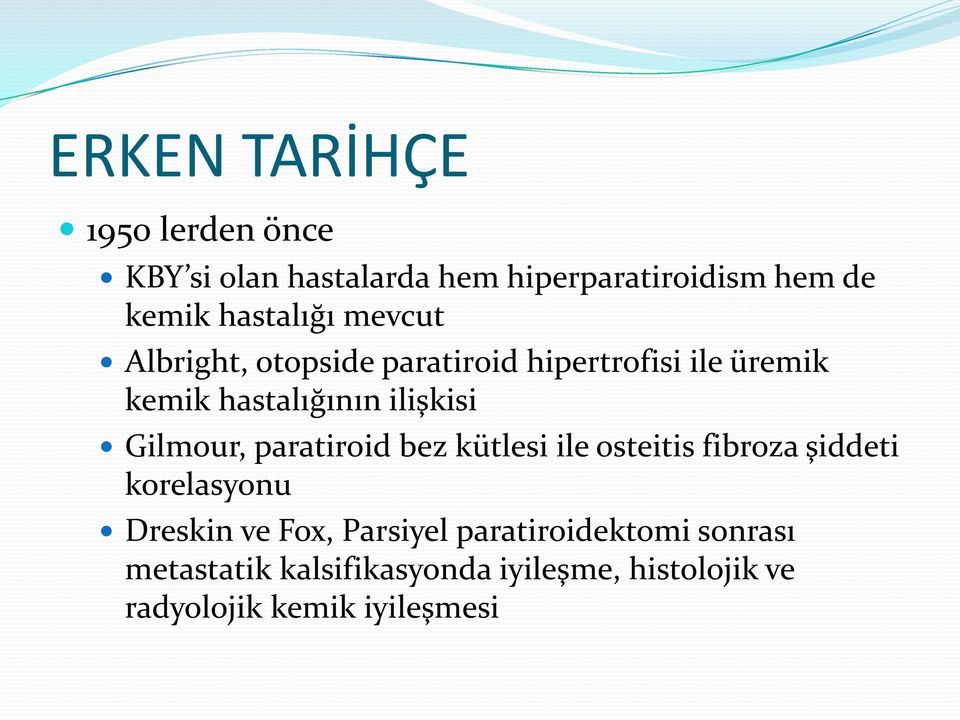 ilişkisi Gilmour, paratiroid bez kütlesi ile osteitis fibroza şiddeti korelasyonu Dreskin ve Fox,