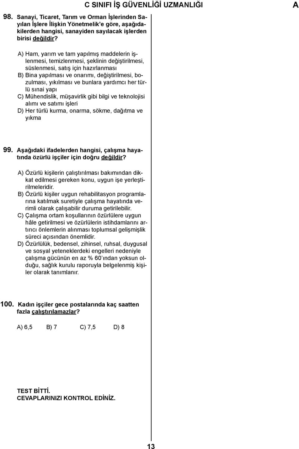 bunlara yardımcı her türlü sınai yapı C) Mühendislik, müşavirlik gibi bilgi ve teknolojisi alımı ve satımı işleri D) Her türlü kurma, onarma, sökme, dağıtma ve yıkma 99.