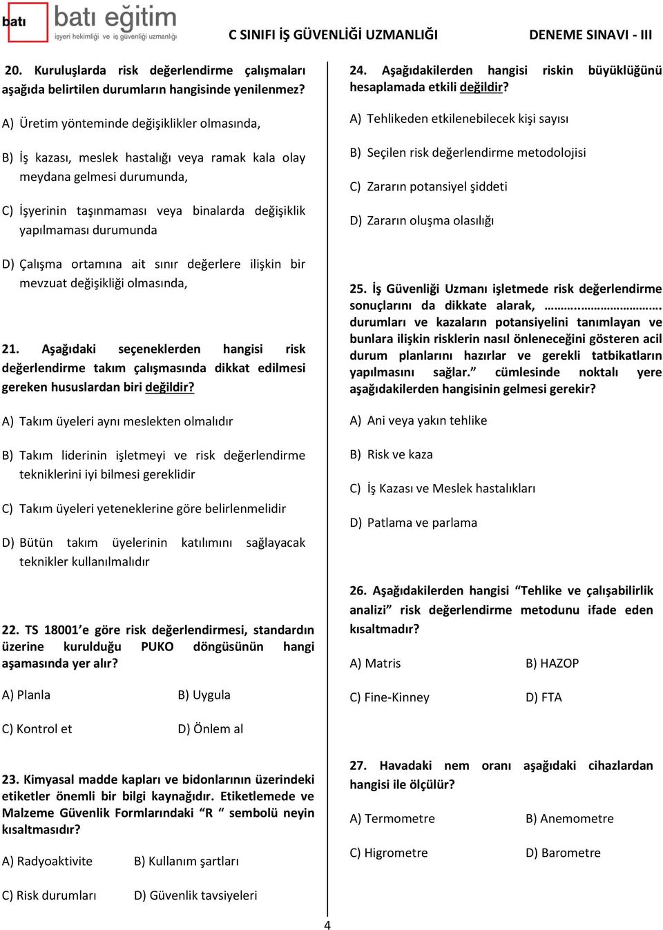 D) Çalışma ortamına ait sınır değerlere ilişkin bir mevzuat değişikliği olmasında, 21.