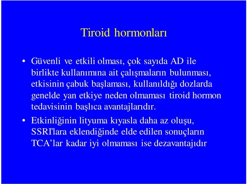 neden olmaması tiroid hormon tedavisinin başlıca avantajlarıdır.