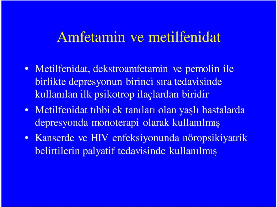 Metilfenidat tıbbi ek tanıları olan yaşlı hastalarda depresyonda monoterapi olarak