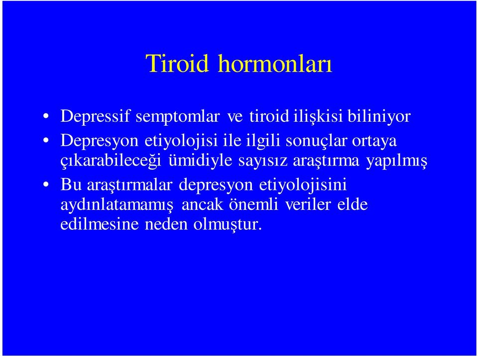 ümidiyle sayısız araştırma yapılmış Bu araştırmalar depresyon