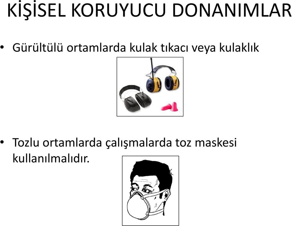 veya kulaklık Tozlu ortamlarda