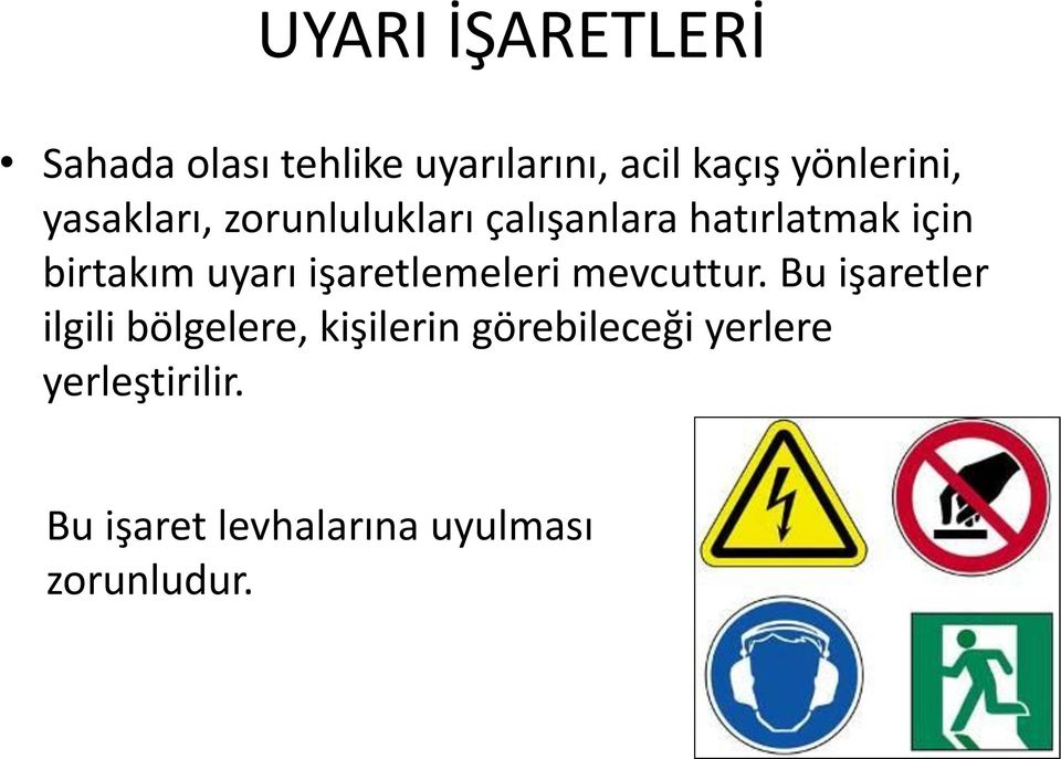 birtakım uyarı işaretlemeleri mevcuttur.