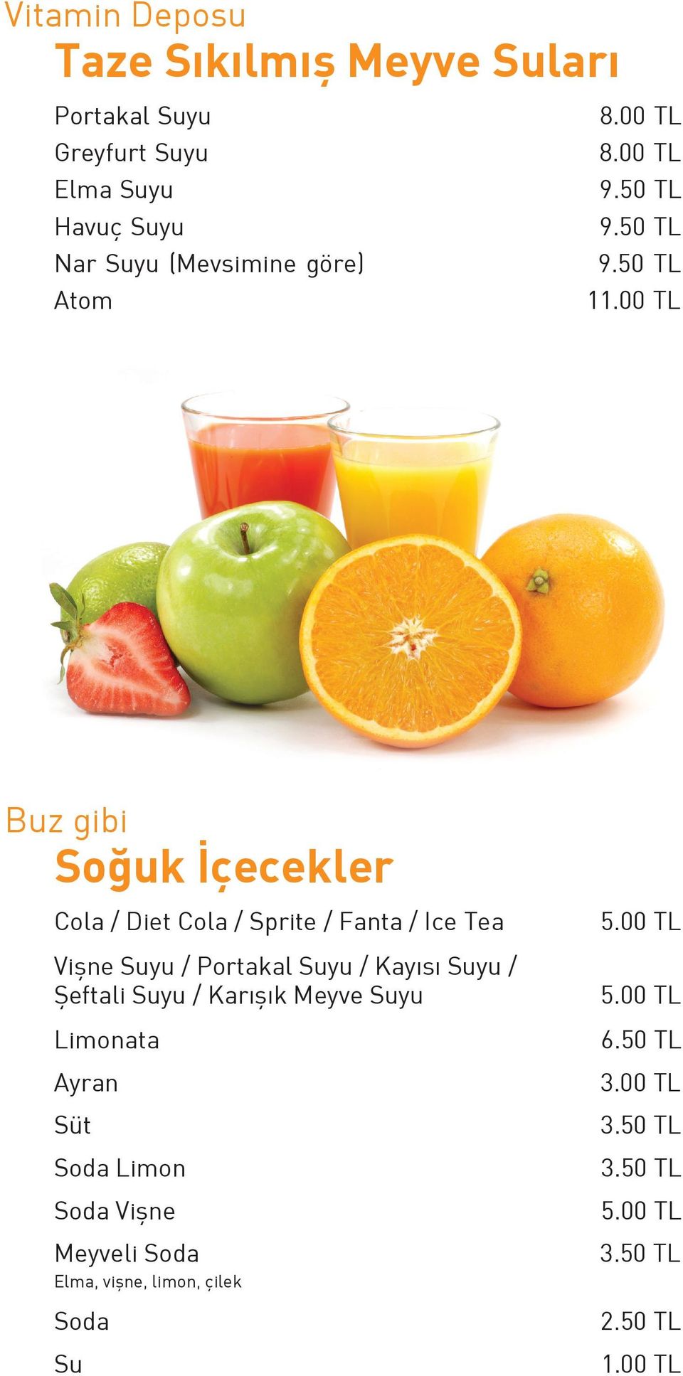 Fanta / Ice Tea Vişne Suyu / Portakal Suyu / Kayısı Suyu / Şeftali Suyu / Karışık Meyve Suyu Limonata Ayran Süt