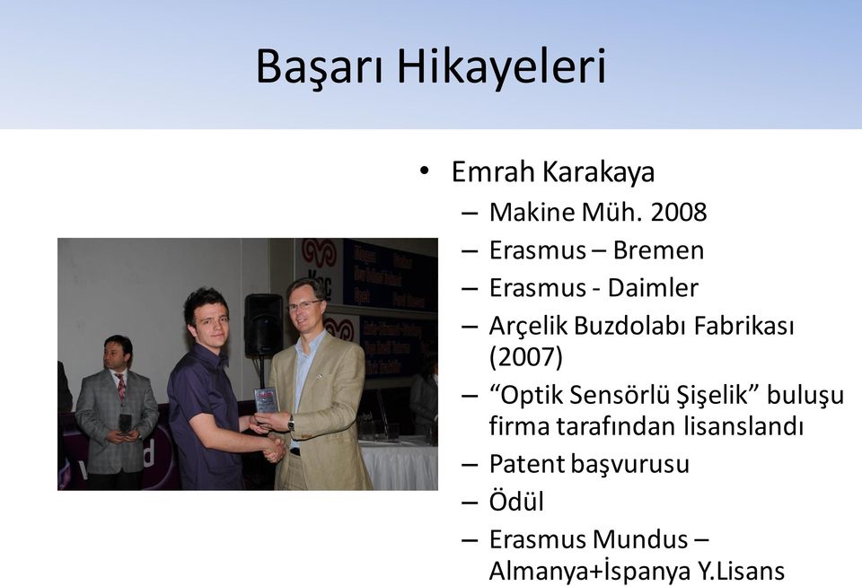 Fabrikası (2007) Optik Sensörlü Şişelik buluşu firma