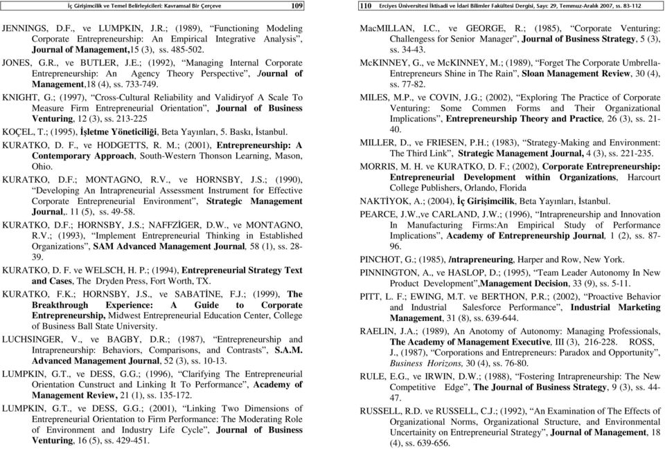 733-749. KNIGHT, G.; (1997), Cross-Cultural Reliability and Validiryof A Scale To Measure Firm Entrepreneurial Orientation, Journal of Business Venturing, 12 (3), ss. 213-225 KOÇEL, T.