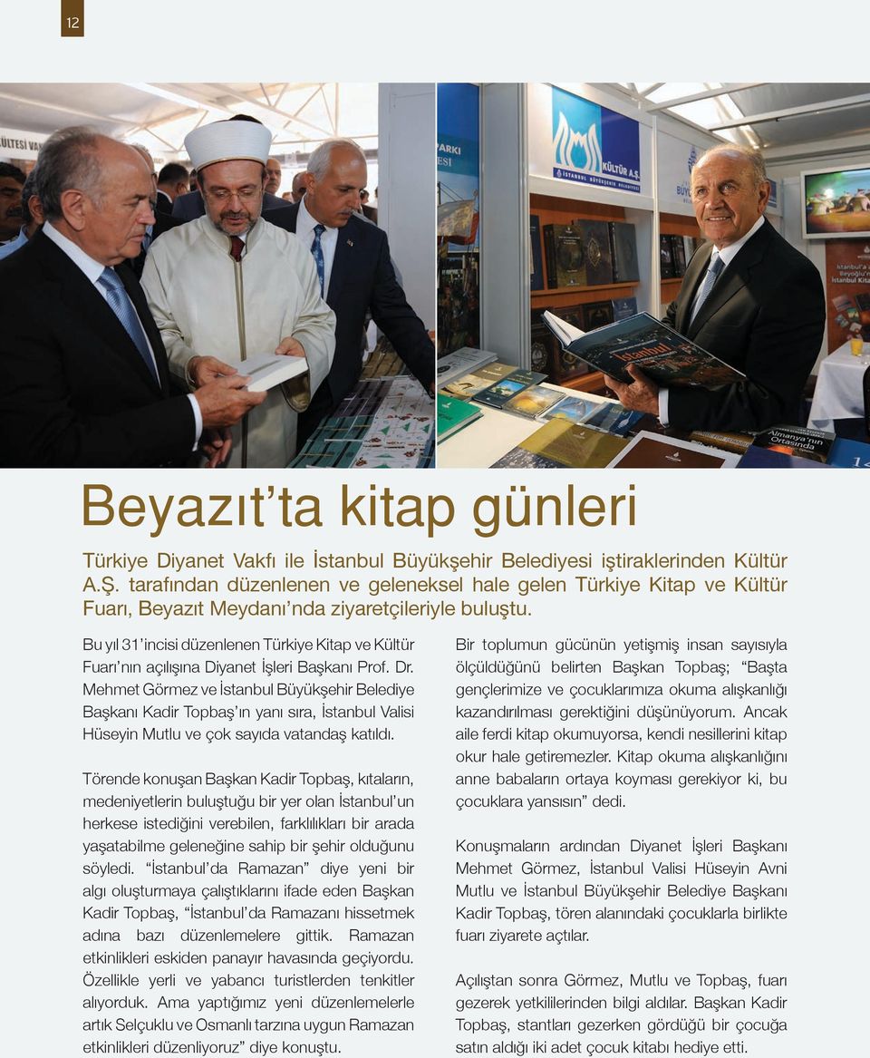 Bu yıl 31 incisi düzenlenen Türkiye Kitap ve Kültür Fuarı nın açılışına Diyanet İşleri Başkanı Prof. Dr.