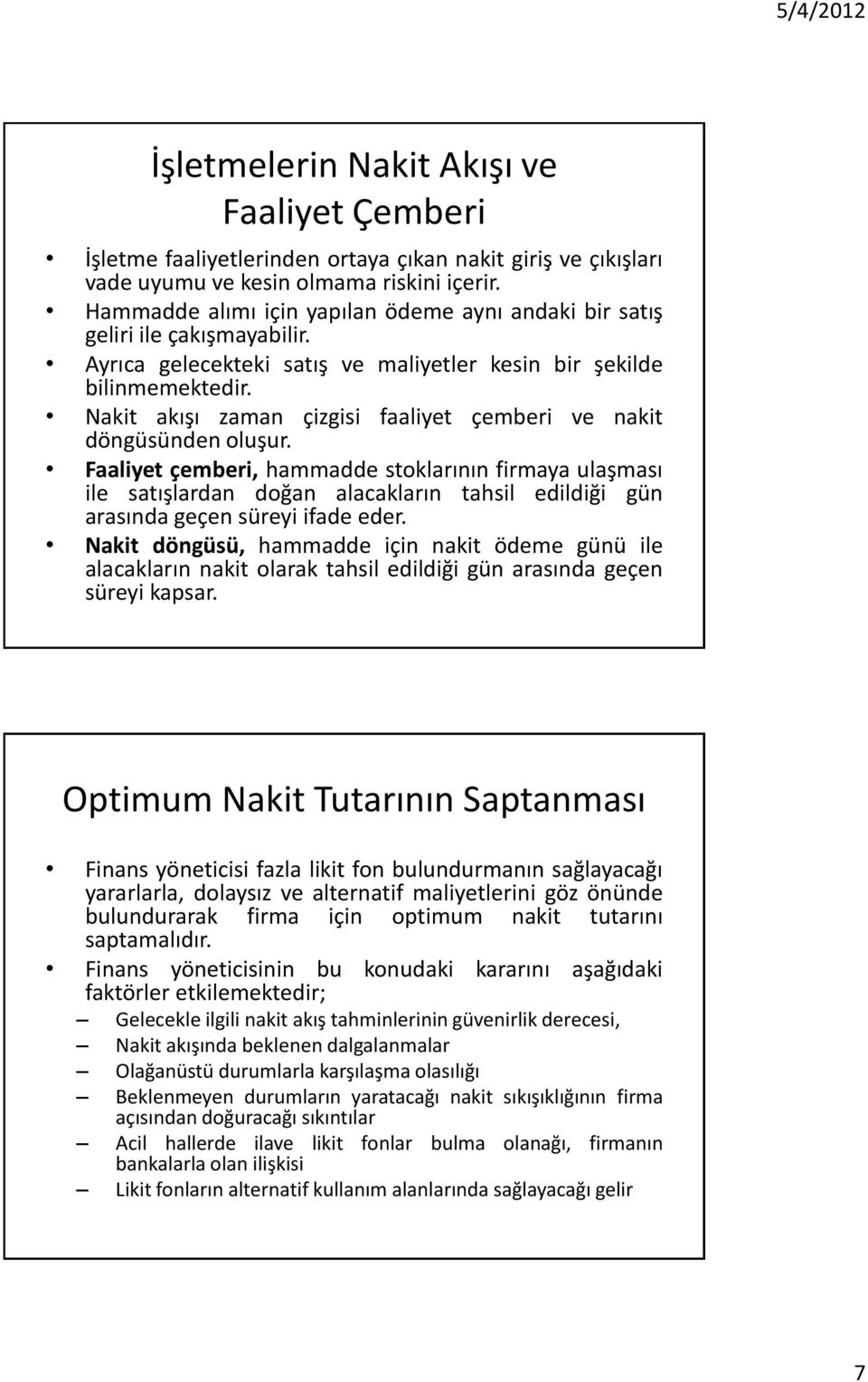 Nakit akışı zaman çizgisi faaliyet çemberi ve nakit döngüsünden oluşur.