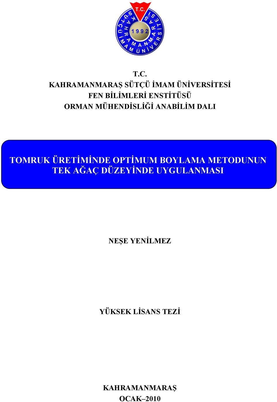 ÜRETĐMĐNDE OPTĐMUM BOYLAMA METODUNUN TEK AĞAÇ DÜZEYĐNDE