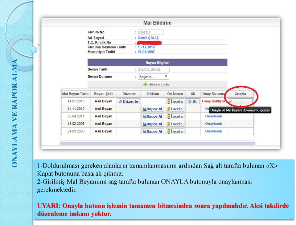 2-Girilmiş Mal Beyanının sağ tarafta bulunan ONAYLA butonuyla onaylanması