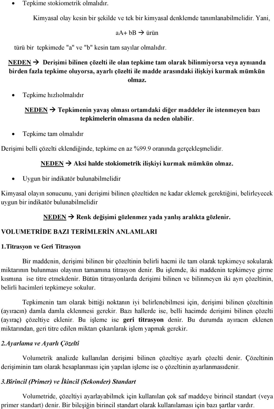 Tepkime hızlıolmalıdır NEDEN Tepkimenin yavaş olması ortamdaki diğer maddeler ile istenmeyen bazı tepkimelerin olmasına da neden olabilir.