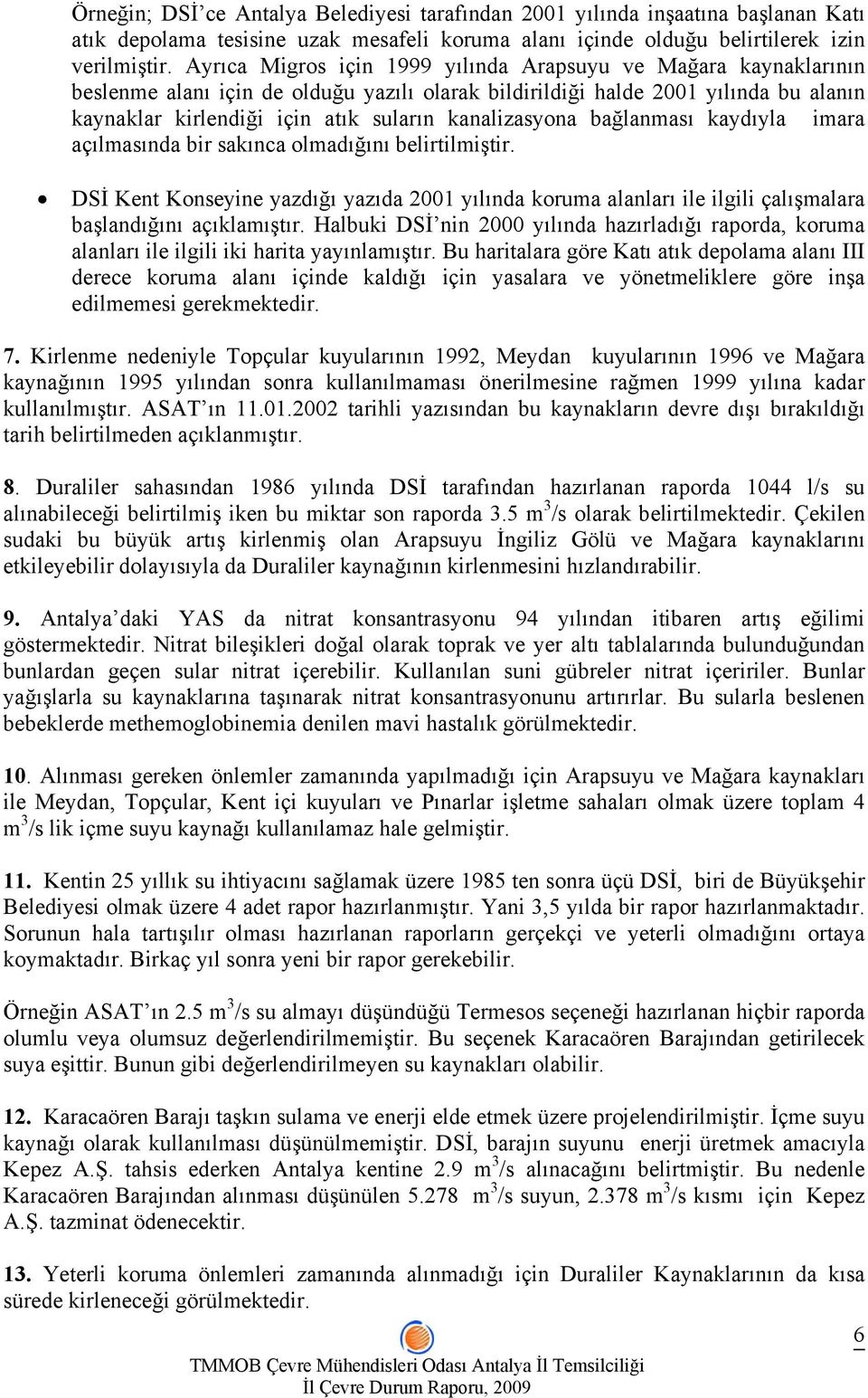 kanalizasyona bağlanması kaydıyla imara açılmasında bir sakınca olmadığını belirtilmiştir.