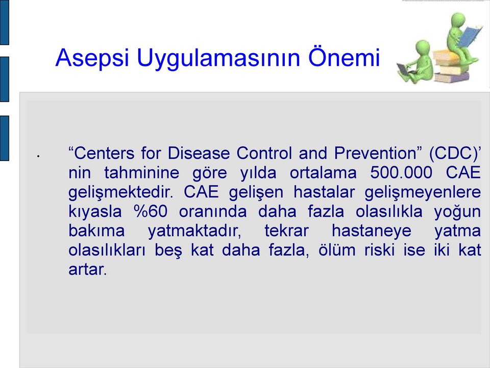 CAE gelişen hastalar gelişmeyenlere kıyasla %60 oranında daha fazla olasılıkla yoğun