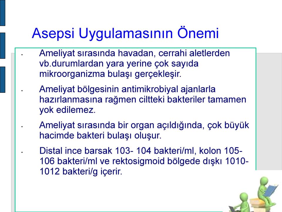 level Ameliyat bölgesinin antimikrobiyal ajanlarla hazırlanmasına rağmen Fourth ciltteki level bakteriler tamamen yok edilemez.