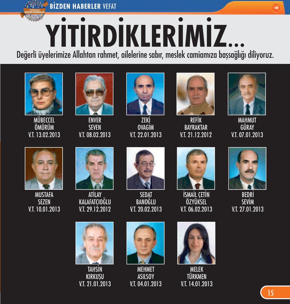 2012 MAHMUT GÜRAY V.T. 07.01.2013 MUSTAFA SEZEN V.T. 10.01.2013 ATİLAY KALAFATÇIOĞLU V.T. 29.12.2012 SEDAT BANOĞLU V.T. 20.02.