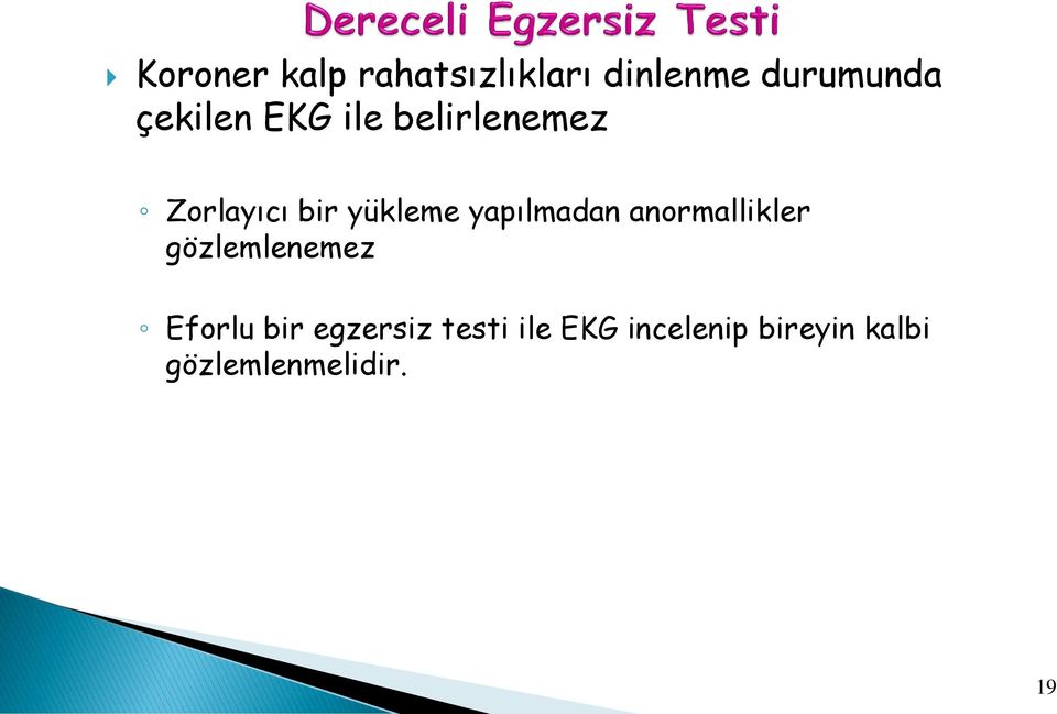 yapılmadan anormallikler gözlemlenemez Eforlu bir