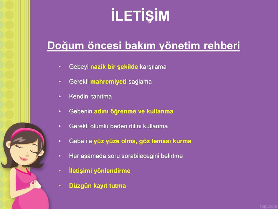 Gerekli olumlu beden dilini kullanma Gebe ile yüz yüze olma, göz teması kurma