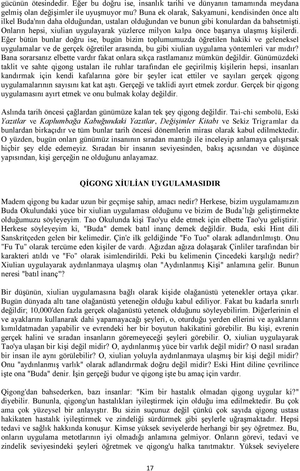 Onların hepsi, xiulian uygulayarak yüzlerce milyon kalpa önce başarıya ulaşmış kişilerdi.