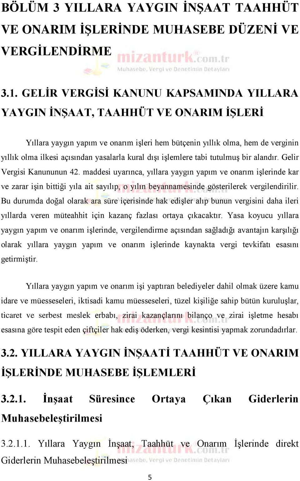 kural dışı işlemlere tabi tutulmuş bir alandır. Gelir Vergisi Kanununun 42.