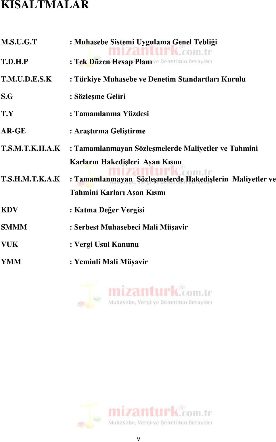 Geliştirme : Tamamlanmayan Sözleşmelerde Maliyetler ve Tahmini Karların Hakedişleri Aşan Kısmı : Tamamlanmayan Sözleşmelerde Hakedişlerin