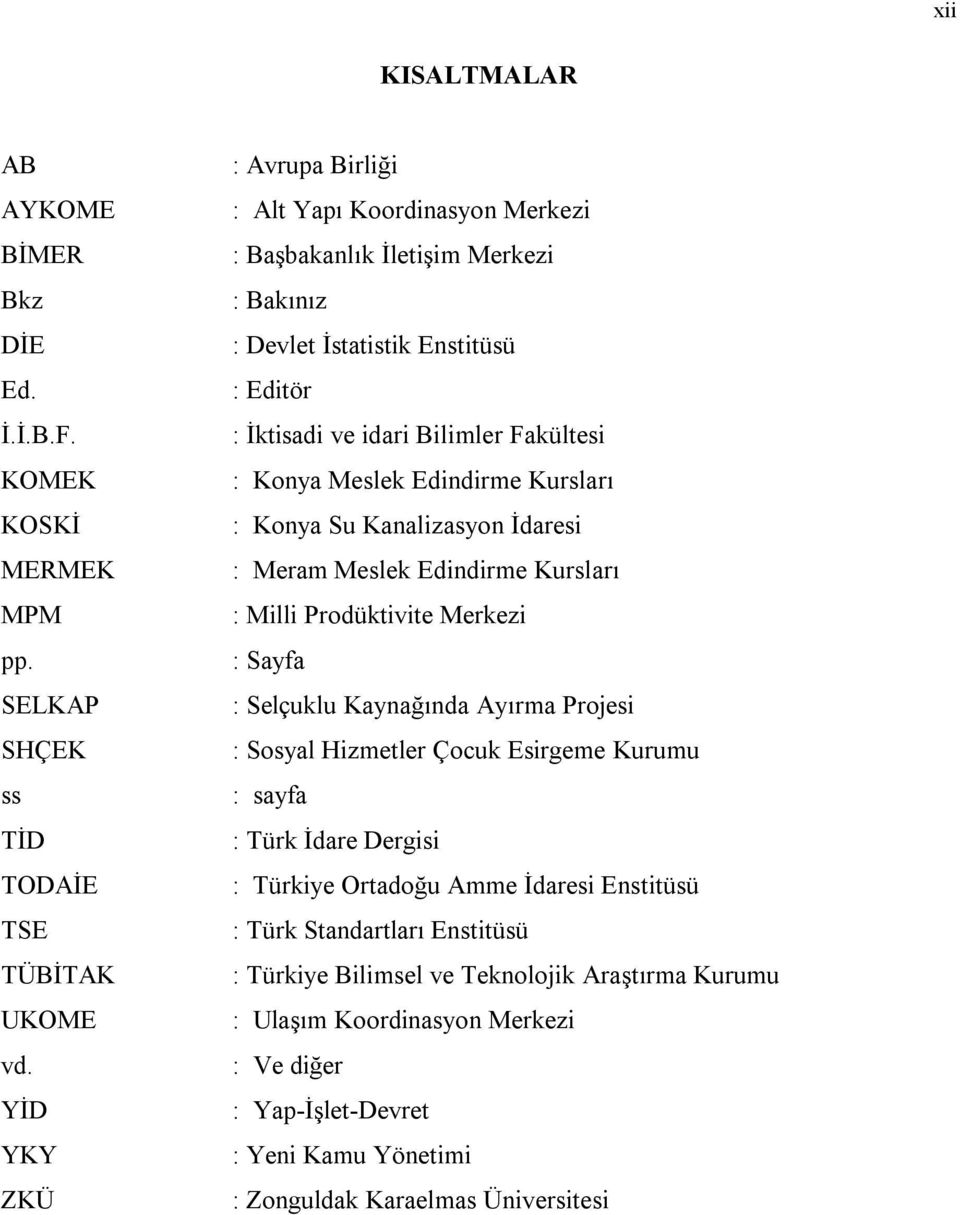 Edindirme Kursları : Konya Su Kanalizasyon İdaresi : Meram Meslek Edindirme Kursları : Milli Prodüktivite Merkezi : Sayfa : Selçuklu Kaynağında Ayırma Projesi : Sosyal Hizmetler Çocuk Esirgeme