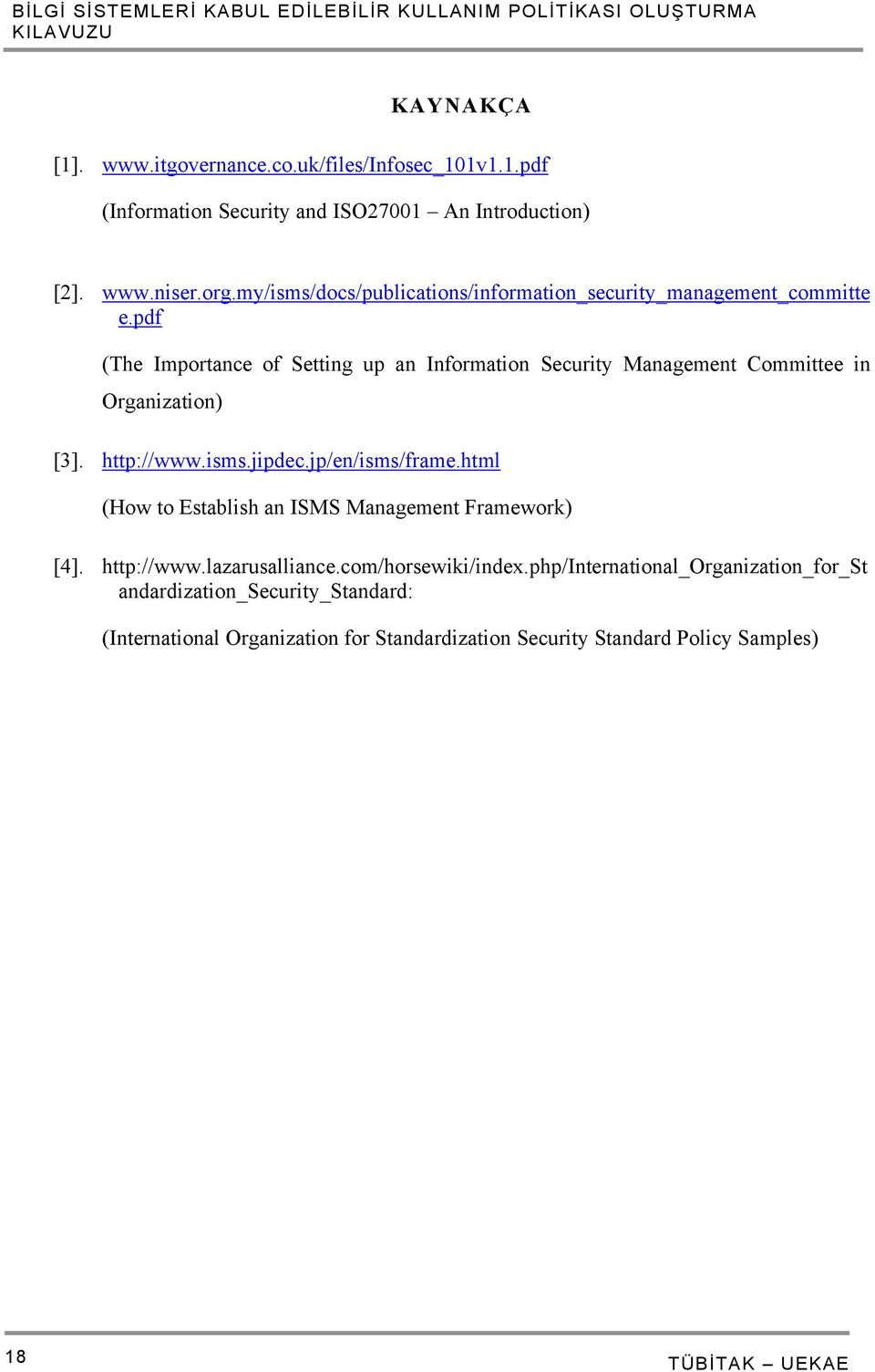 pdf (The Importance of Setting up an Information Security Management Committee in Organization) [3]. http://www.isms.jipdec.jp/en/isms/frame.