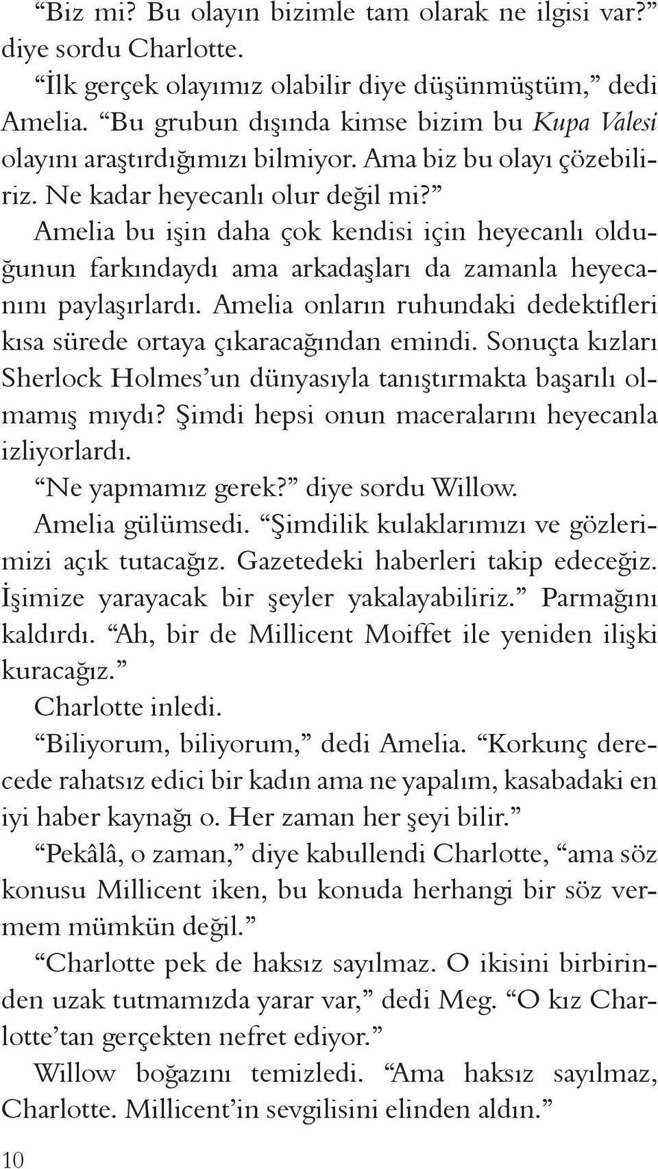 Amelia bu işin daha çok kendisi için heyecanlı olduğunun farkındaydı ama arkadaşları da zamanla heyecanını paylaşırlardı.